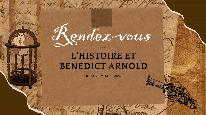 Rendez-vous avec l'histoire et Benedict Arnold