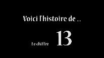 Voici l'histoire de ... Le chiffre 13