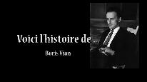 Voici l'histoire de ... Boris Vian
